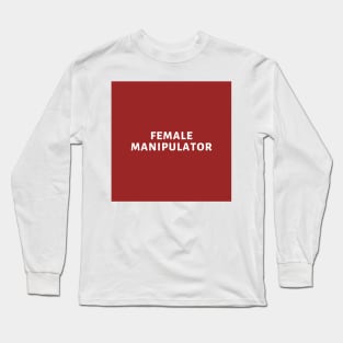 female manipulator Long Sleeve T-Shirt